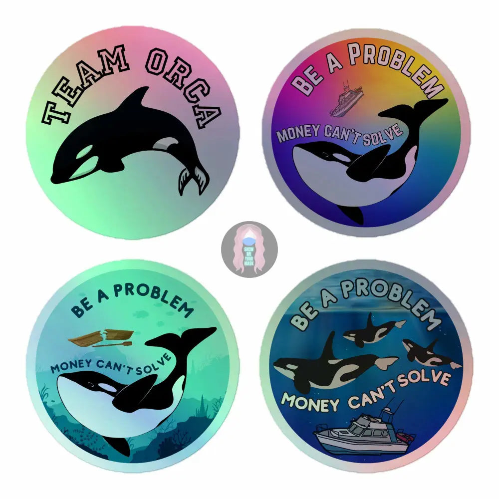 Another Orca "Be a Problem Money Can't Solve" mini 4-pack Holographic stickers - from Show Me Your Mask Shop by Show Me Your Mask Shop - Stickers
