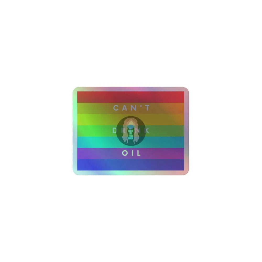 "Can't Drink Oil" Holographic stickers -  from Show Me Your Mask Shop by Show Me Your Mask Shop - Stickers