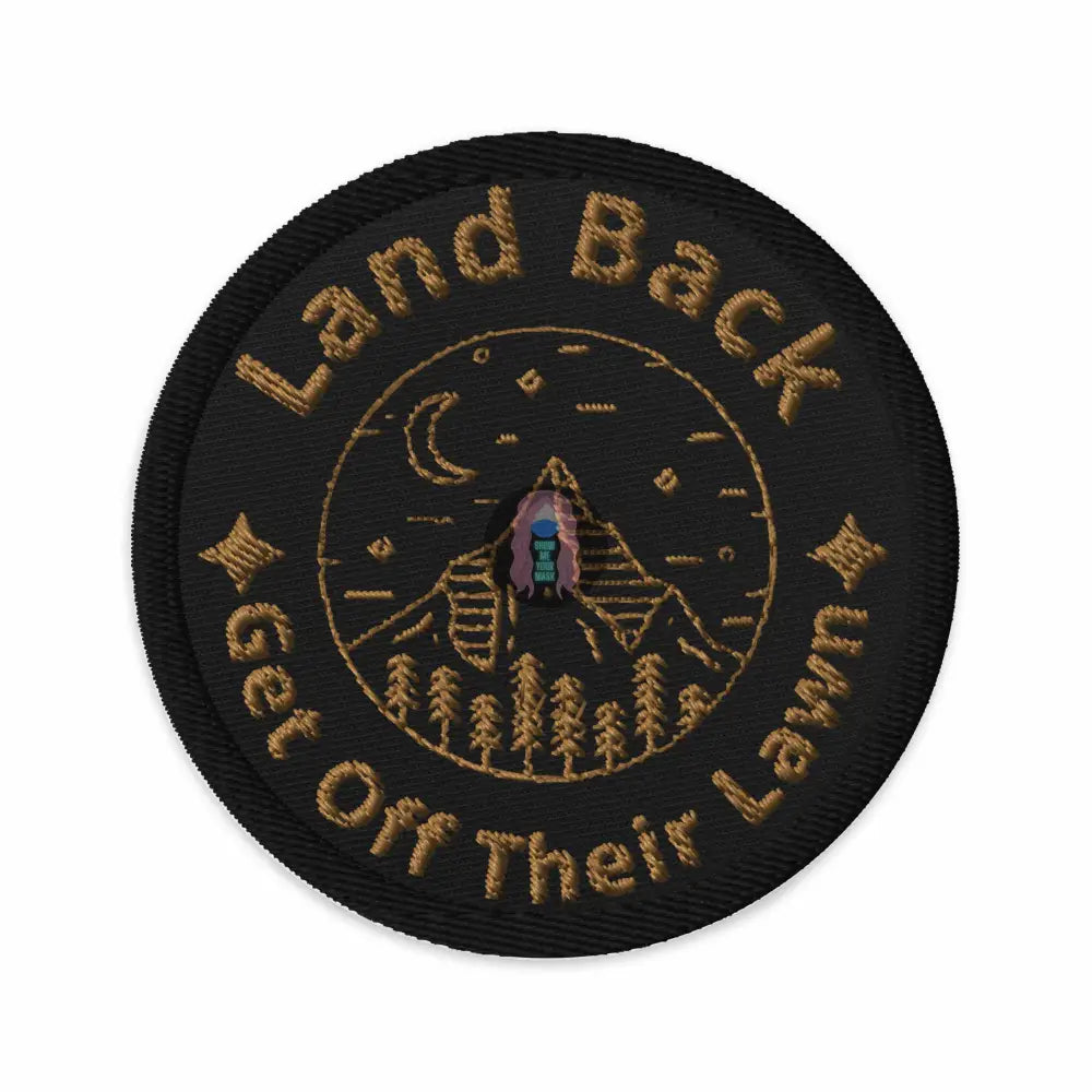 "Land Back Get Off Their Lawn" Embroidered patches - from Show Me Your Mask Shop by Show Me Your Mask Shop - Patches