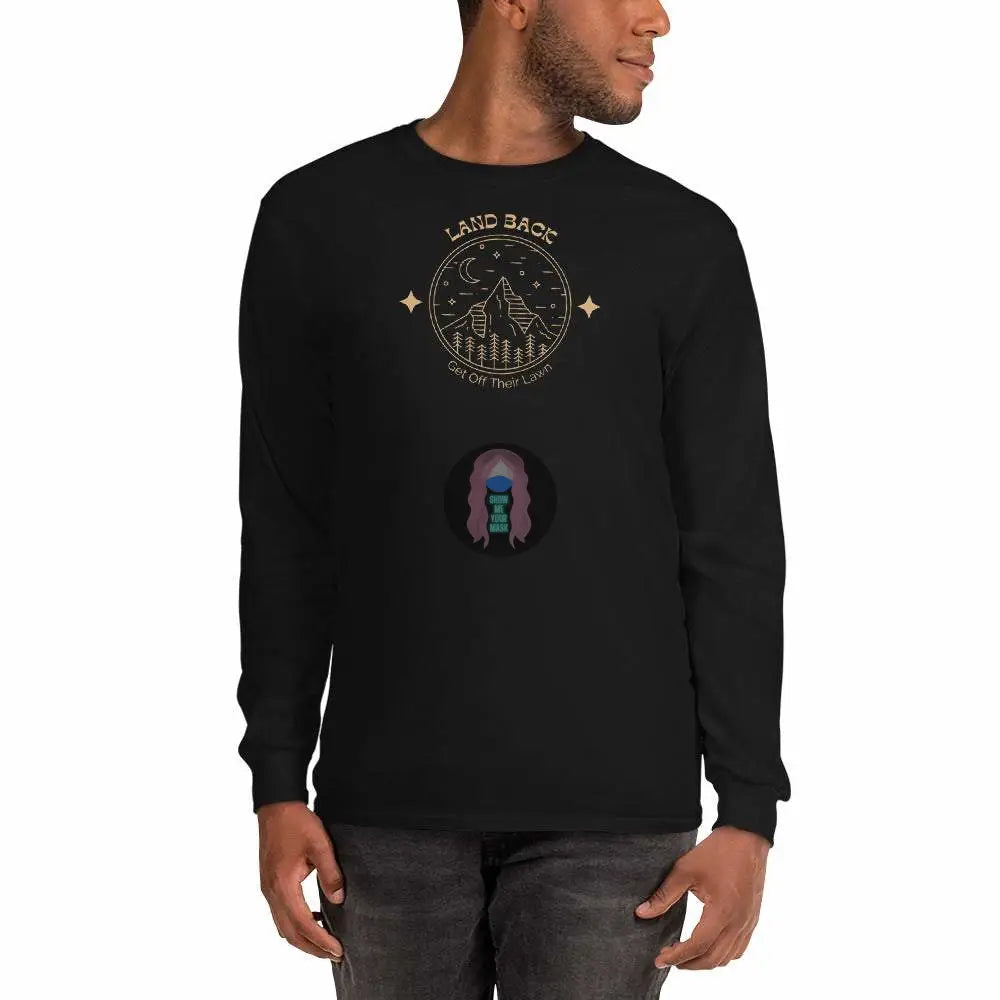 "Land back, get off thier lawn" Men’s Long Sleeve Shirt - from Show Me Your Mask Shop by Show Me Your Mask Shop - Men's, Shirts