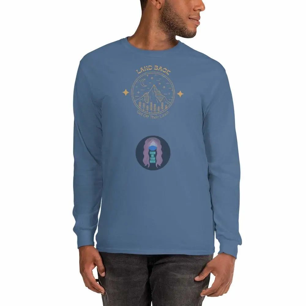 "Land back, get off thier lawn" Men’s Long Sleeve Shirt - from Show Me Your Mask Shop by Show Me Your Mask Shop - Men's, Shirts