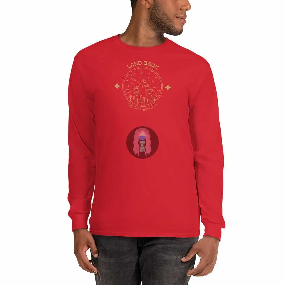 "Land back, get off thier lawn" Men’s Long Sleeve Shirt - from Show Me Your Mask Shop by Show Me Your Mask Shop - Men's, Shirts