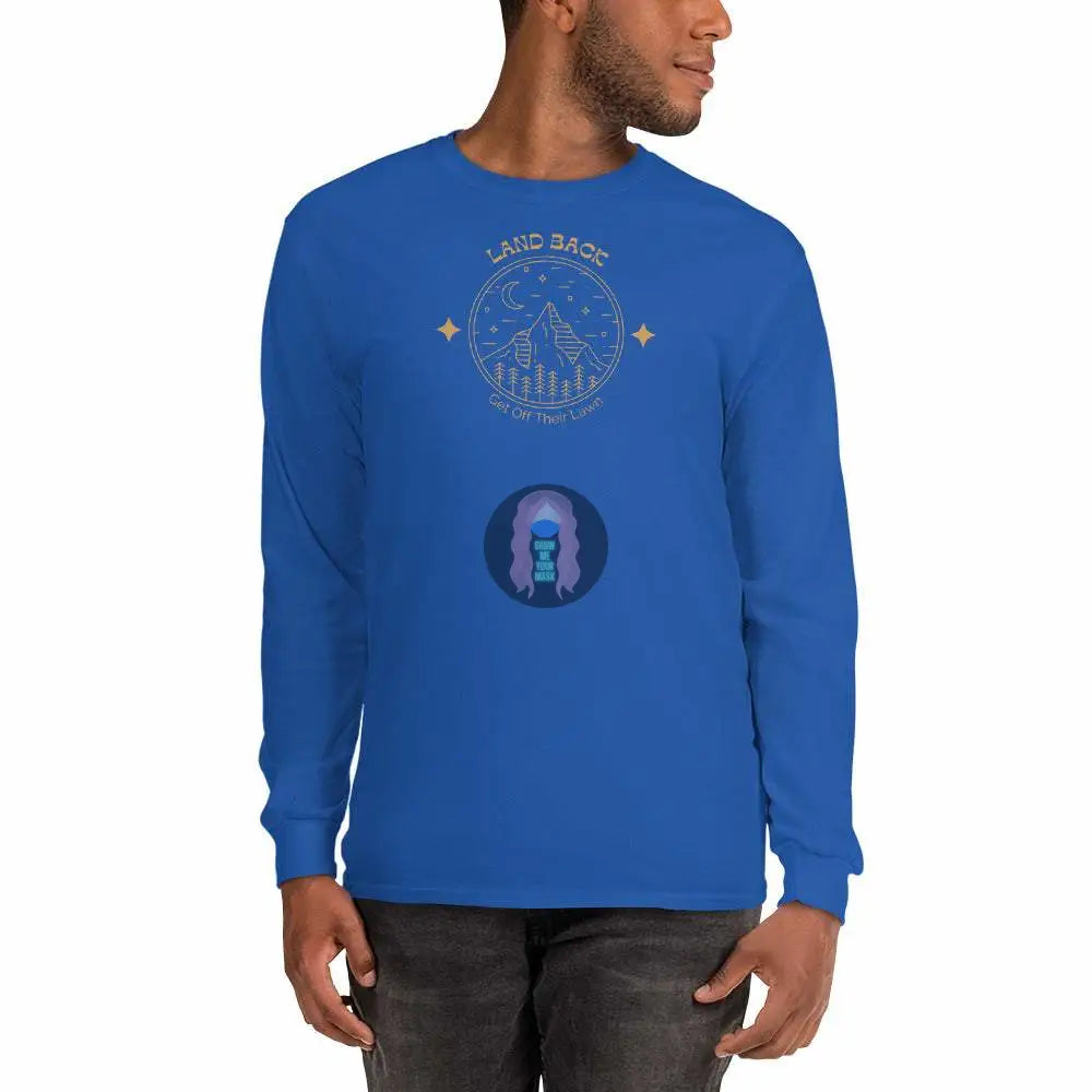 "Land back, get off thier lawn" Men’s Long Sleeve Shirt - from Show Me Your Mask Shop by Show Me Your Mask Shop - Men's, Shirts