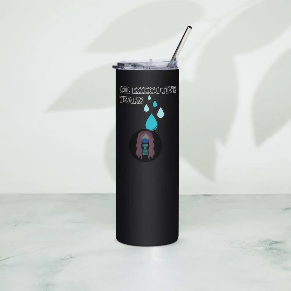 "oil executive tears" Stainless steel tumbler - from Show Me Your Mask Shop by Show Me Your Mask Shop - Mugs