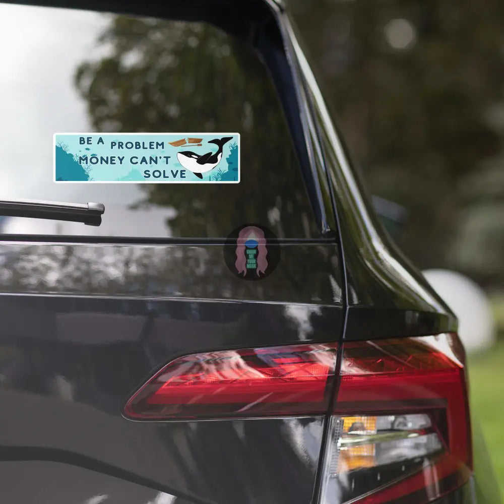 Orca "Be a Problem" Bubble-free Bumper stickers - from Show Me Your Mask Shop by Show Me Your Mask Shop - Stickers