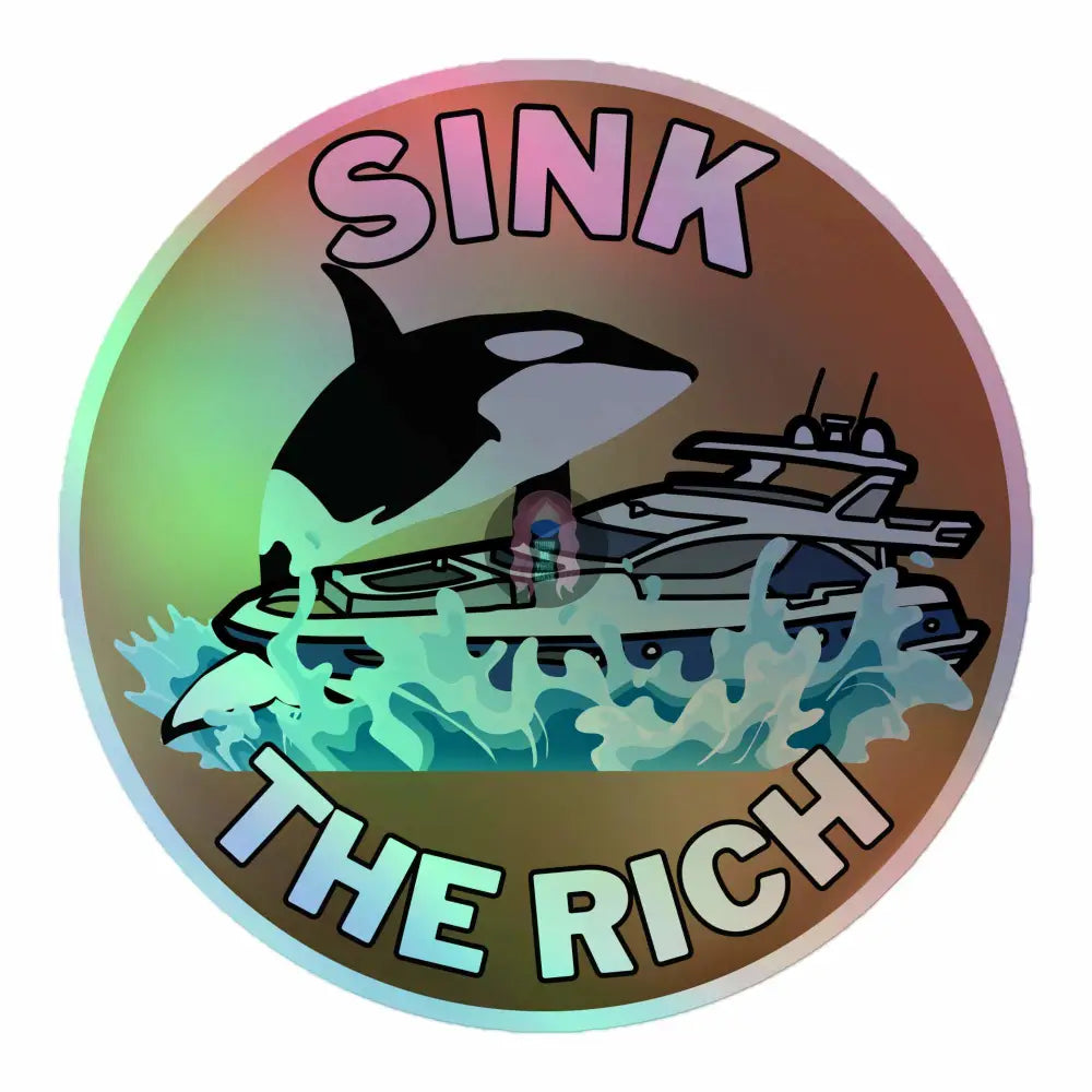 Orca "Sink the Rich" Holographic stickers - from Show Me Your Mask Shop by Show Me Your Mask Shop - Stickers