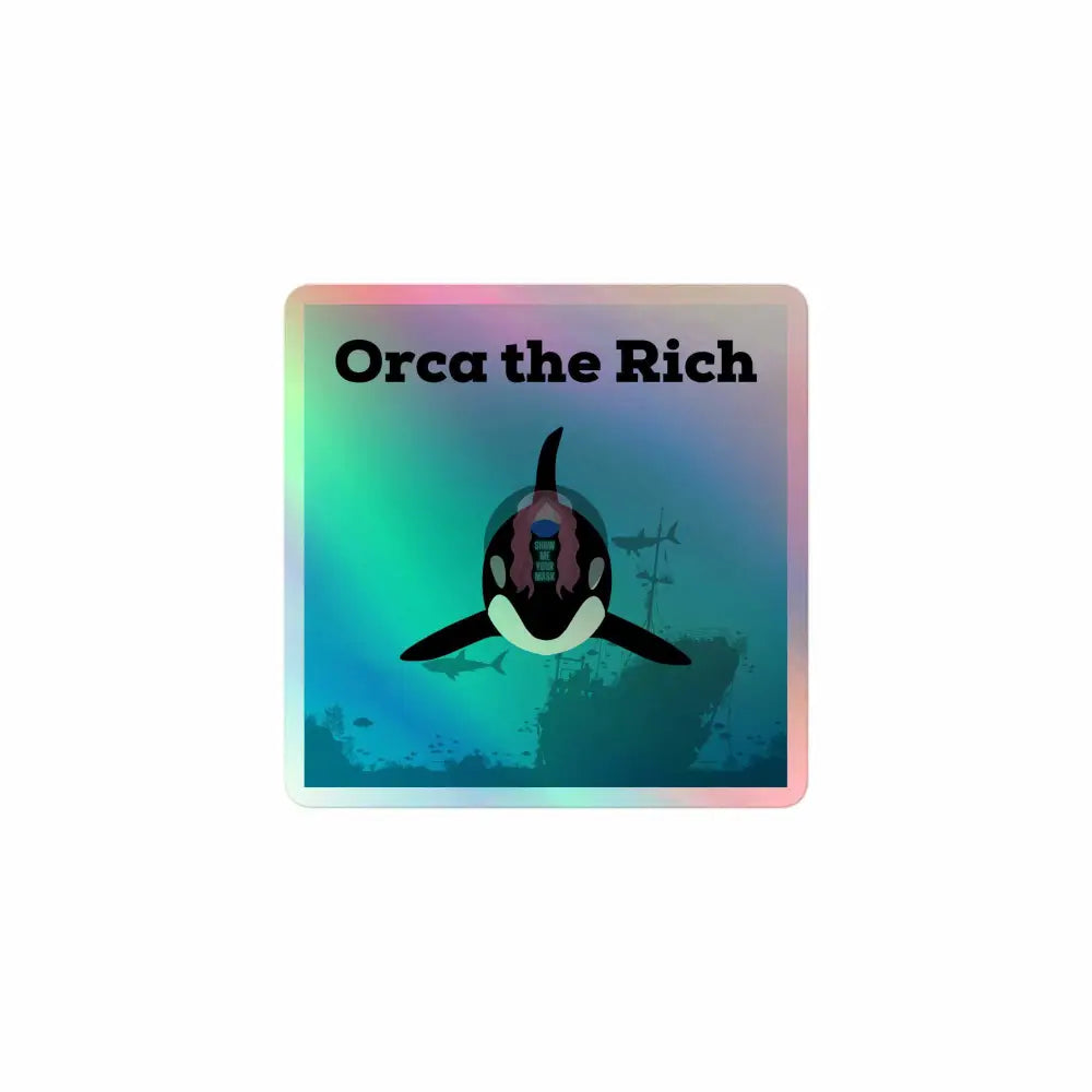 "Orca the Rich" Holographic stickers - from Show Me Your Mask Shop by Show Me Your Mask Shop - Stickers