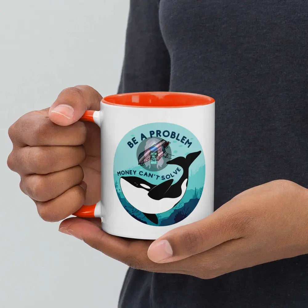 Orca, Yacht "Be a Problem Money Can't solve" Mug with Color Inside - from Show Me Your Mask Shop by Show Me Your Mask Shop - Mugs
