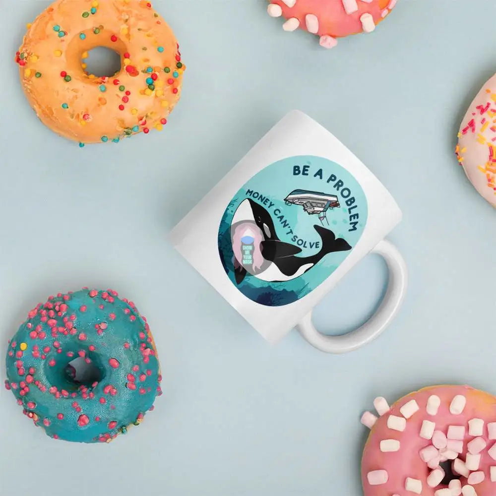 Orca, Yacht "Be a Problem Money Can't Solve" White glossy mug 11 oz 15oz - from Show Me Your Mask Shop by Show Me Your Mask Shop - Mugs