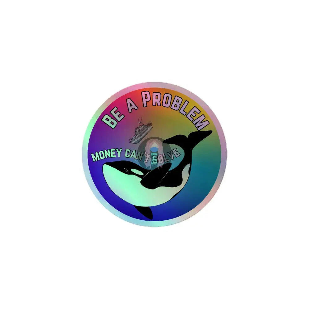 Pride, Orca "Be a Problem Money Can't Solve" Holographic stickers - from Show Me Your Mask Shop by Show Me Your Mask Shop - Stickers
