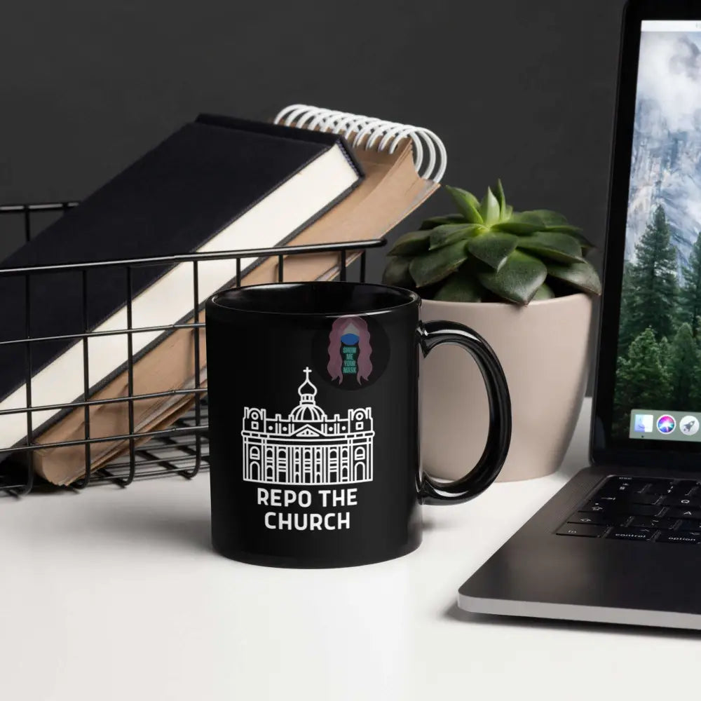 "Repo the Church" Black Glossy Mug - from Show Me Your Mask Shop by Show Me Your Mask Shop - Mugs