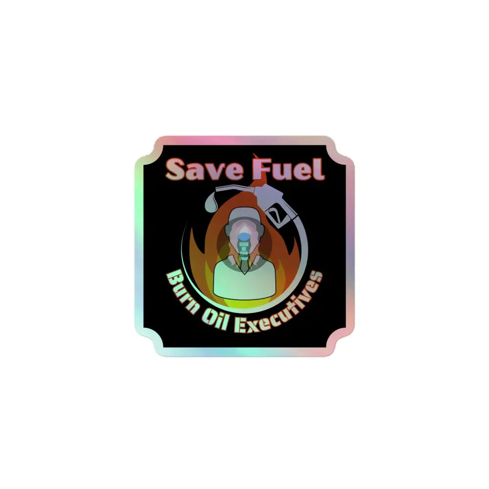Save Fuel Holographic Stickers 3″×3″