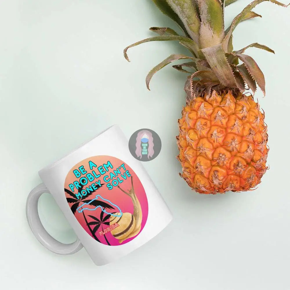 Snail "Be a Problem Money Can't Solve" White glossy mug - from Show Me Your Mask Shop by Show Me Your Mask Shop - Mugs