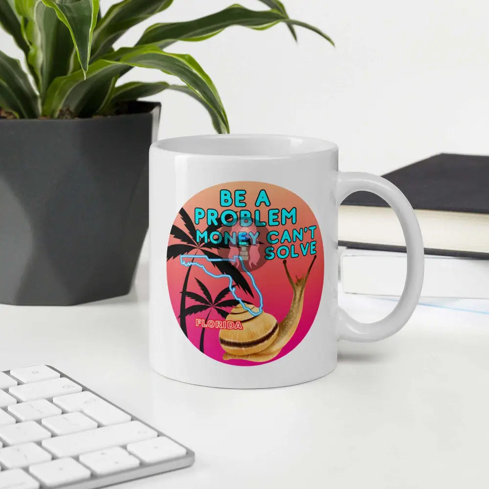 Snail "Be a Problem Money Can't Solve" White glossy mug - from Show Me Your Mask Shop by Show Me Your Mask Shop - Mugs
