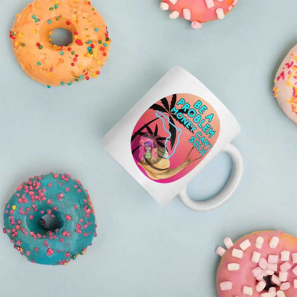 Snail "Be a Problem Money Can't Solve" White glossy mug - from Show Me Your Mask Shop by Show Me Your Mask Shop - Mugs