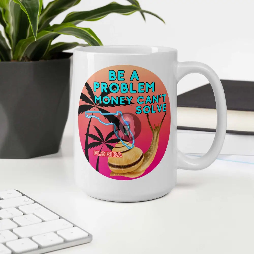 Snail "Be a Problem Money Can't Solve" White glossy mug - from Show Me Your Mask Shop by Show Me Your Mask Shop - Mugs