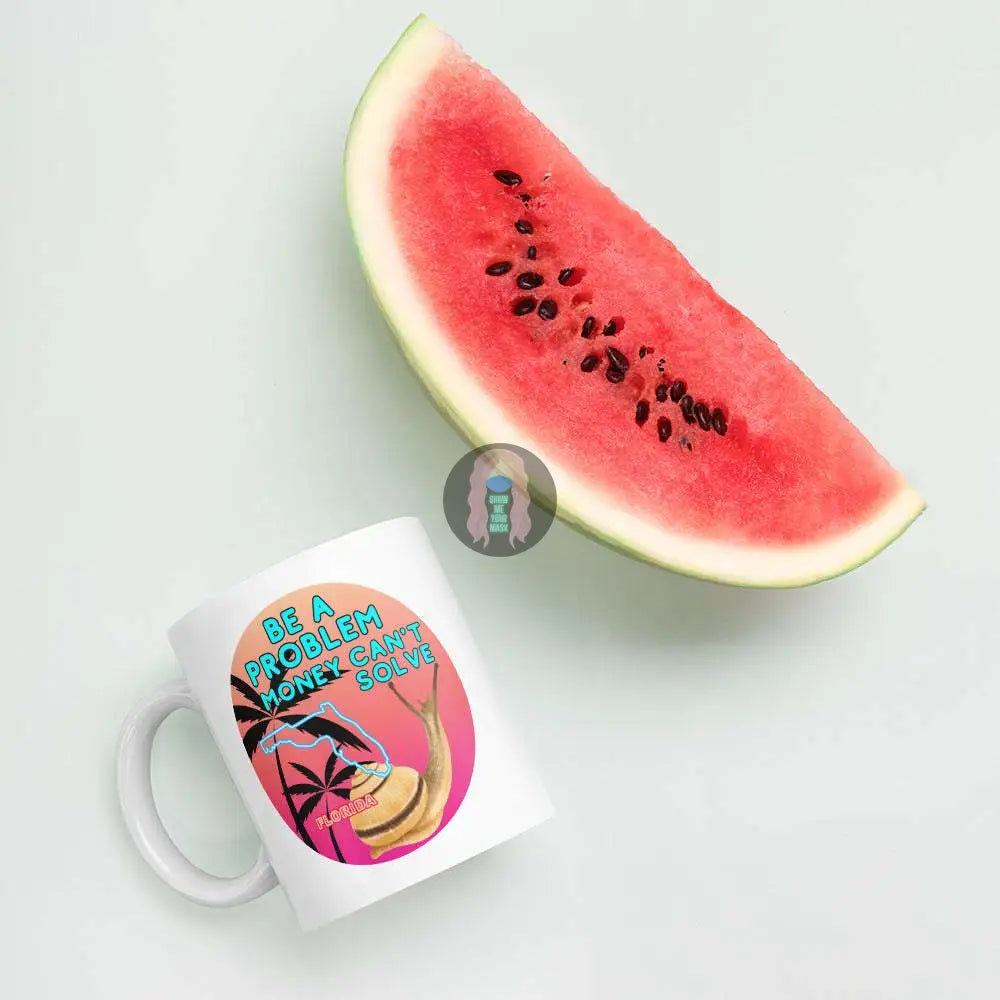 Snail "Be a Problem Money Can't Solve" White glossy mug - from Show Me Your Mask Shop by Show Me Your Mask Shop - Mugs