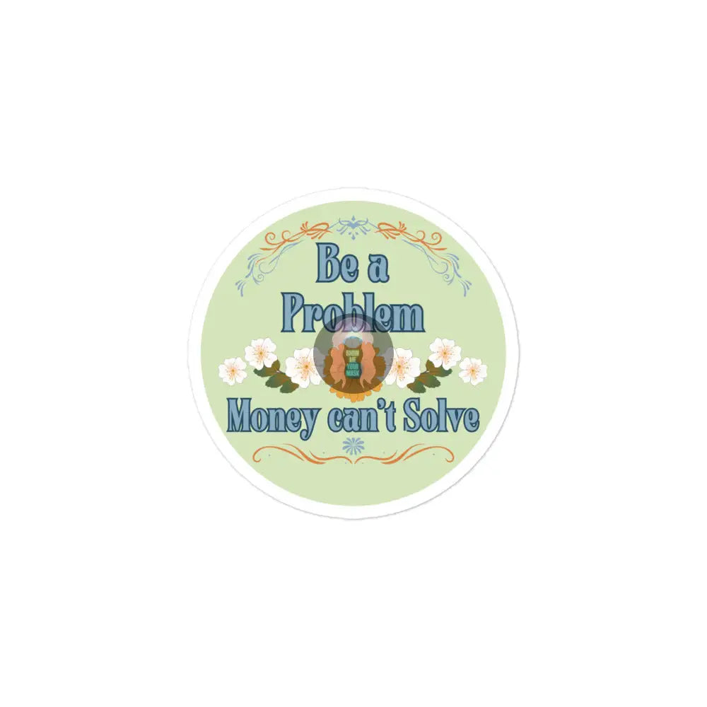 ’Be A Problem’ Floral Green Bubble-Free Stickers 3″×3″