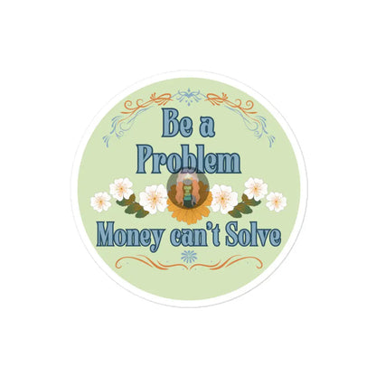 ’Be A Problem’ Floral Green Bubble-Free Stickers 4″×4″