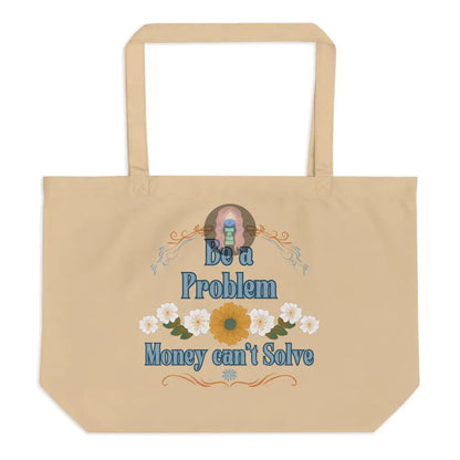 ’Be A Problem’ Floral Large Organic Tote Bag Oyster