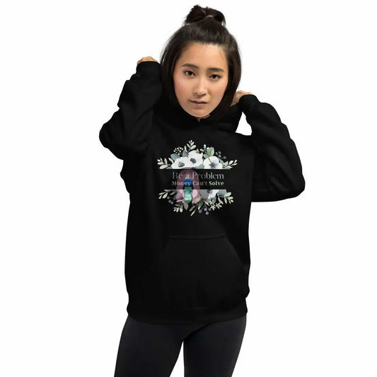 "Be a Problem Money Can't Solve" Unisex Hoodie -  from Show Me Your Mask Shop by Show Me Your Mask Shop - Hoodies, Unisex