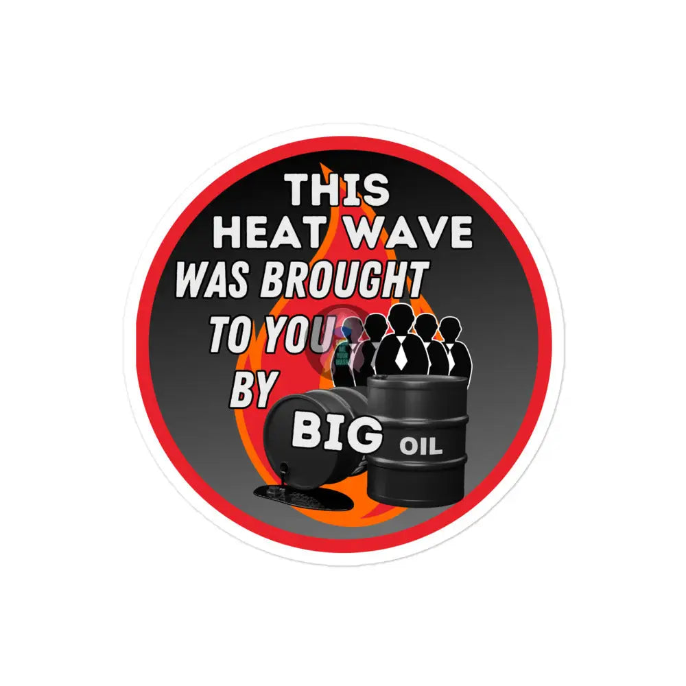 ’Brought To You By Big Oil’ Bubble-Free Stickers 4″×4″