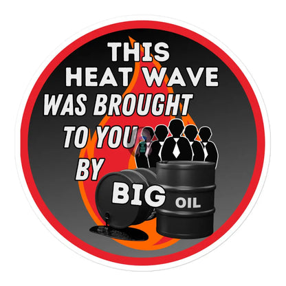 ’Brought To You By Big Oil’ Bubble-Free Stickers 5.5″×5.5″