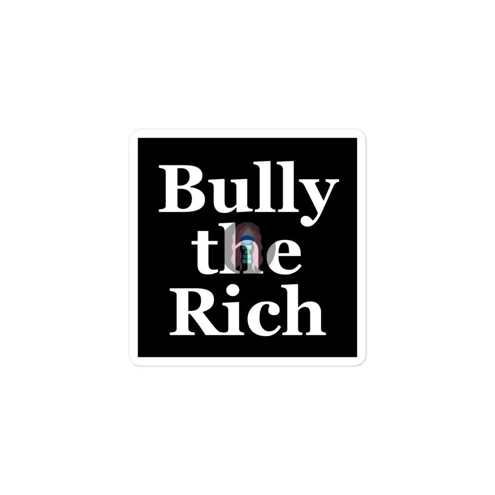 Bully The Rich Bubble-Free Stickers 3×3