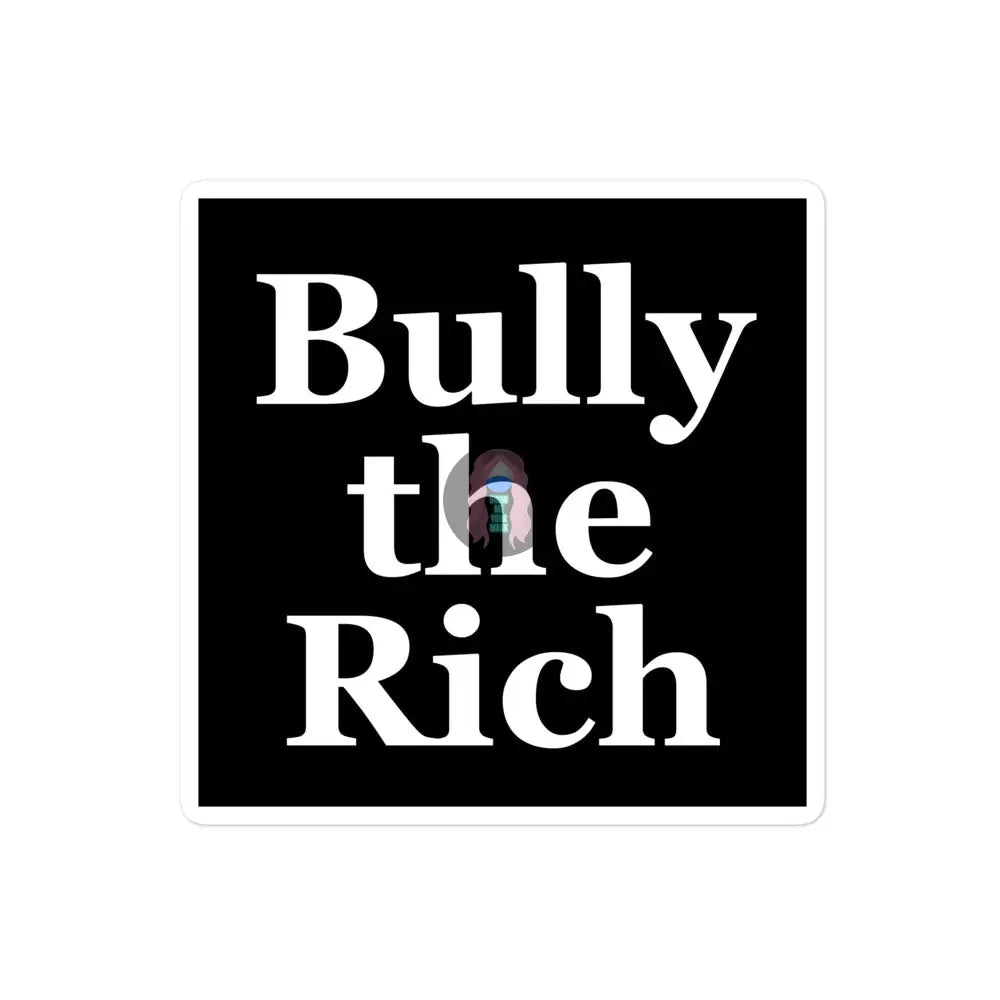 Bully The Rich Bubble-Free Stickers 4×4