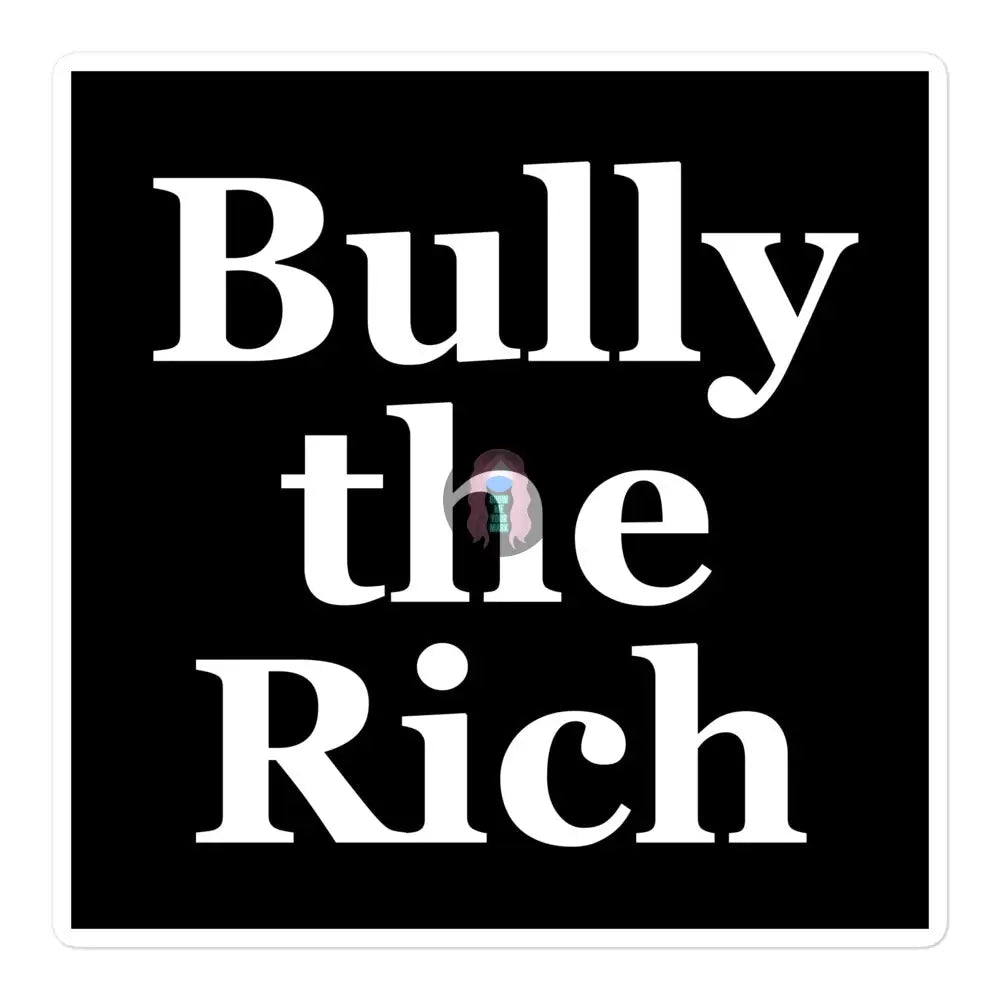 Bully The Rich Bubble-Free Stickers 5.5×5.5