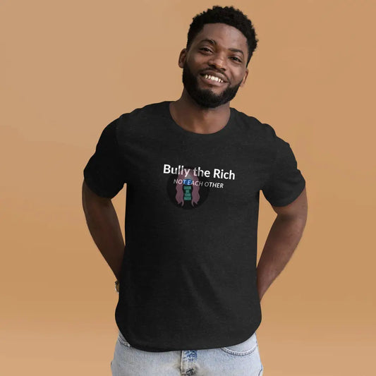 "Bully the Rich not each other"Unisex t-shirt -  from Show Me Your Mask Shop by Show Me Your Mask Shop - Shirts, Unisex