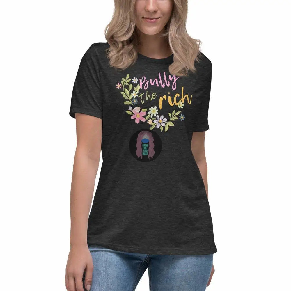 "Bully the Rich" Women's Relaxed T-Shirt -  from Show Me Your Mask Shop by Show Me Your Mask Shop - Shirts, Women's