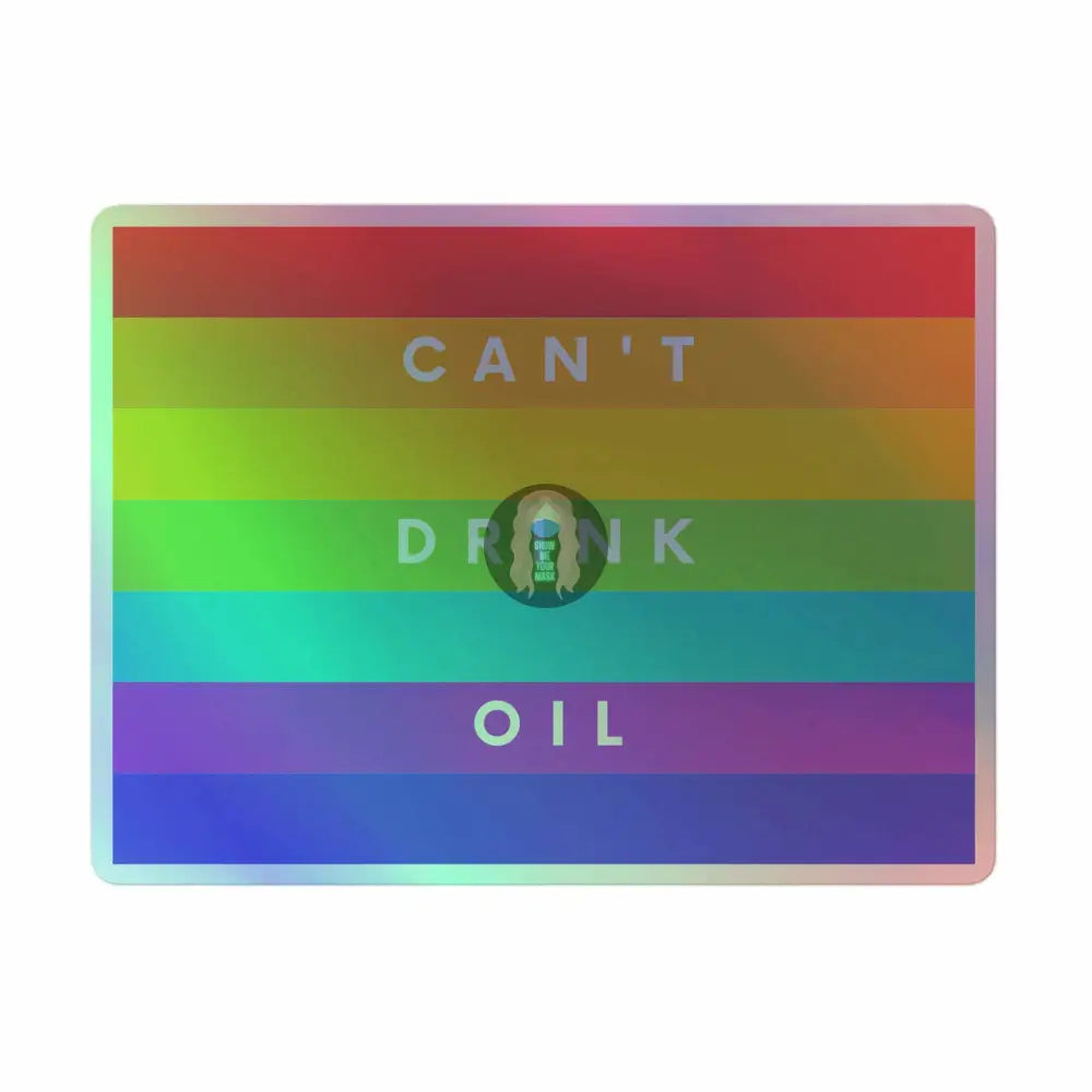 "Can't Drink Oil" Holographic stickers -  from Show Me Your Mask Shop by Show Me Your Mask Shop - Stickers