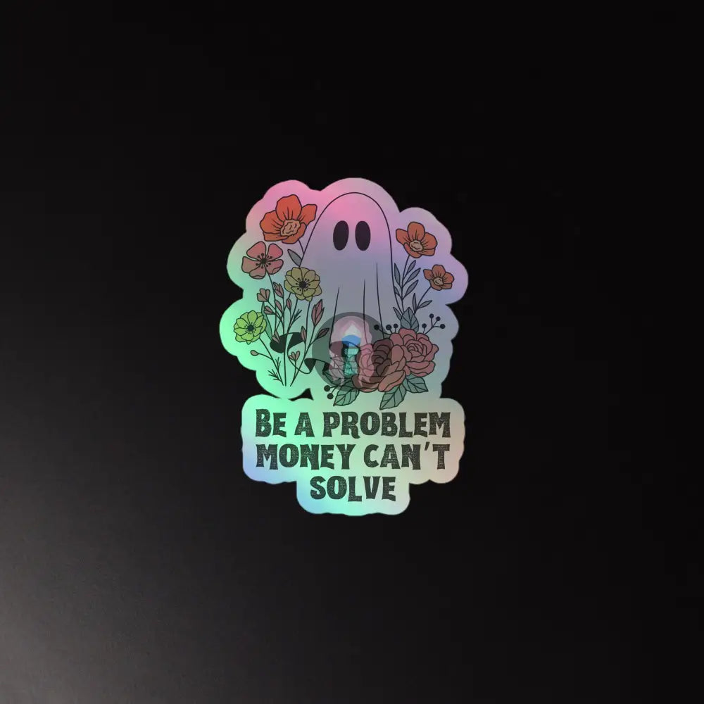 Halloween 2024 Be A Problem Can’t Solve Ghost Flowers Holographic Stickers 5.5″×5.5″