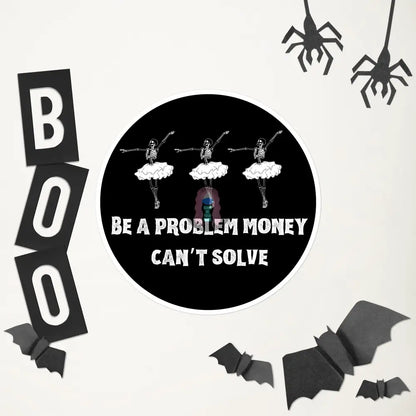 Halloween 2024 Be A Problem Dancers Bubble-Free Stickers