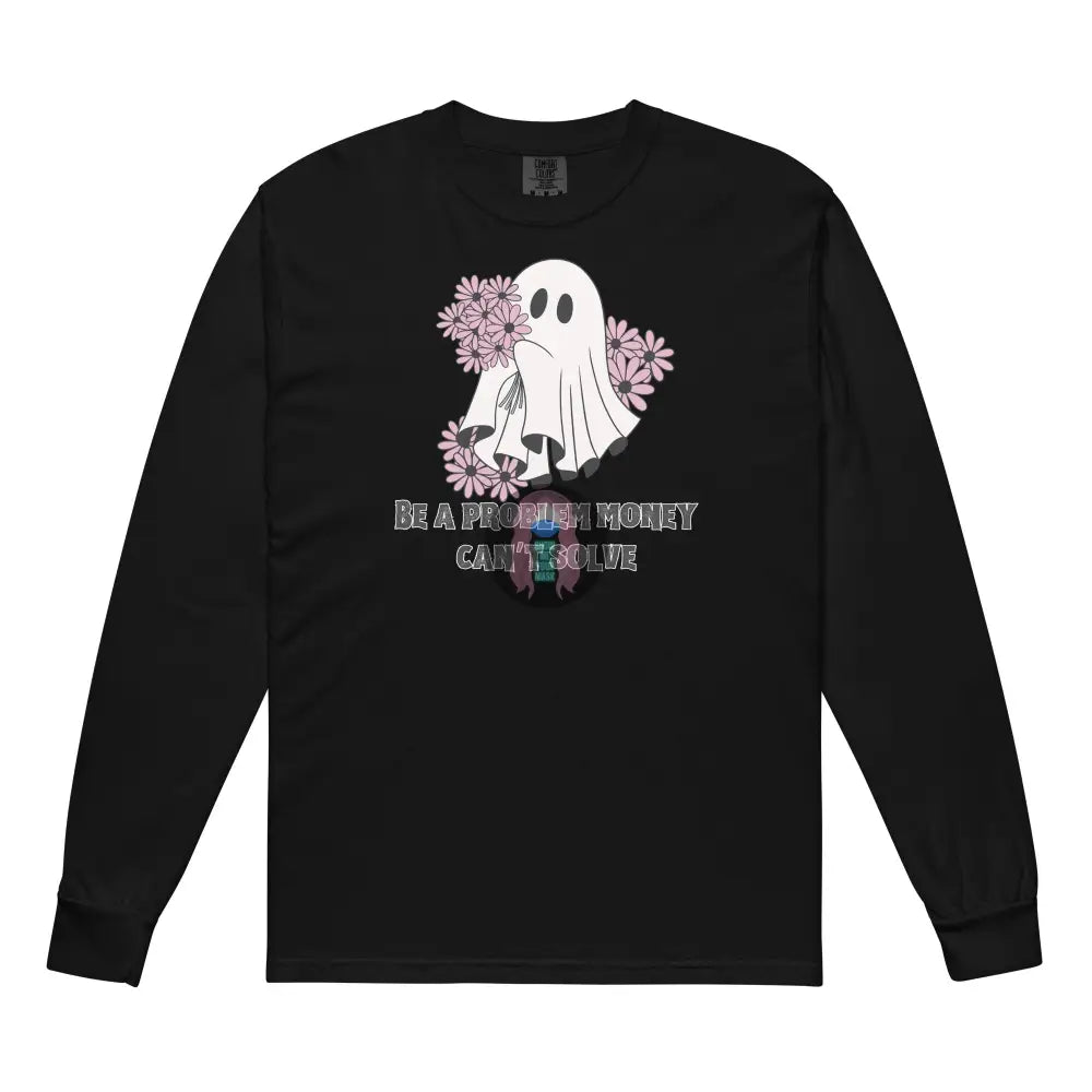 Halloween 2024 Be A Problem Ghost Flowers Garment-Dyed Heavyweight Long-Sleeve Shirt Black / S