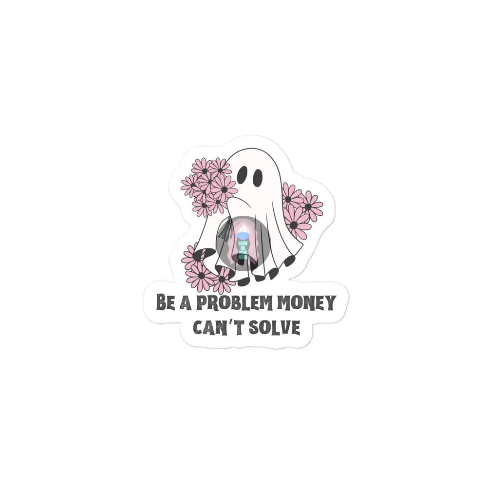 Halloween 2024 Be A Problem Money Can’t Solve Ghost Purple Flowers Bubble-Free Stickers 3″×3″