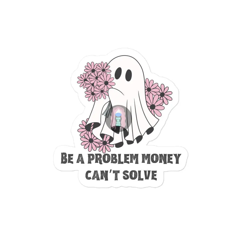 Halloween 2024 Be A Problem Money Can’t Solve Ghost Purple Flowers Bubble-Free Stickers 4″×4″