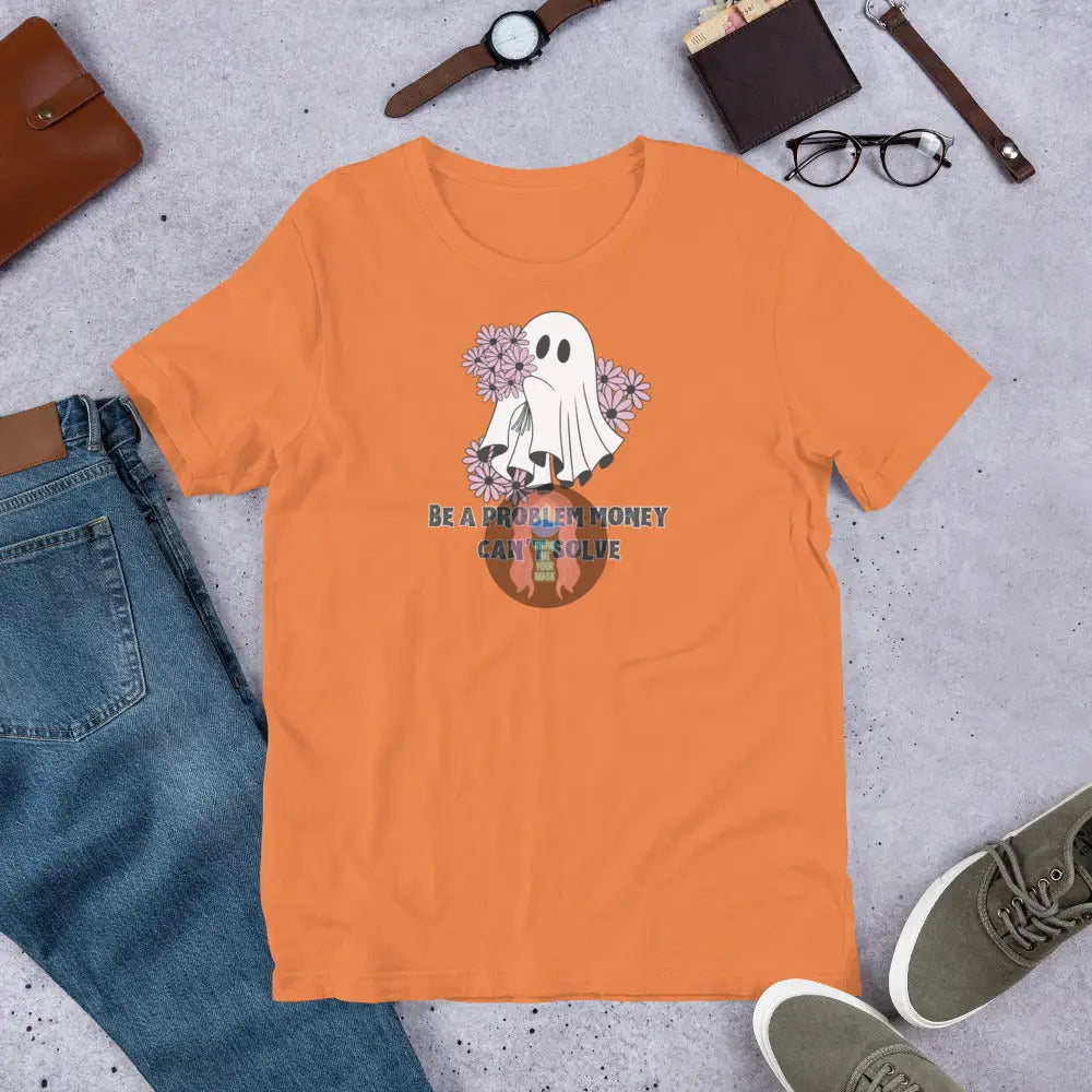 Halloween 2024 Be A Problem Money Can’t Solve Ghost Purple Flowers Unisex T-Shirt Burnt Orange / Xs