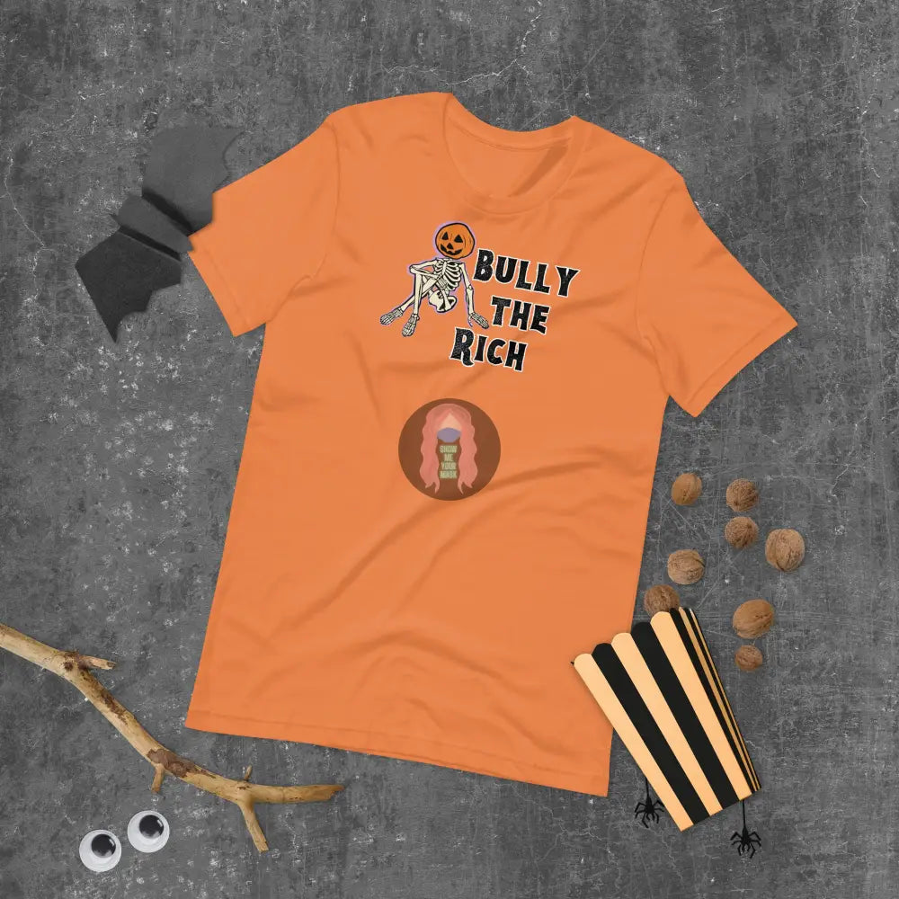 Halloween 2024 Bully The Rich Unisex T-Shirt Burnt Orange / Xs