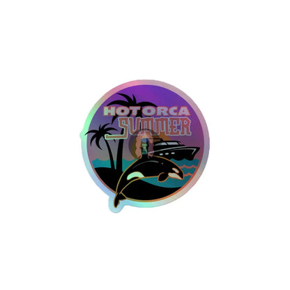 ’Hot Orca Summer’ Holographic Stickers 3″×3″