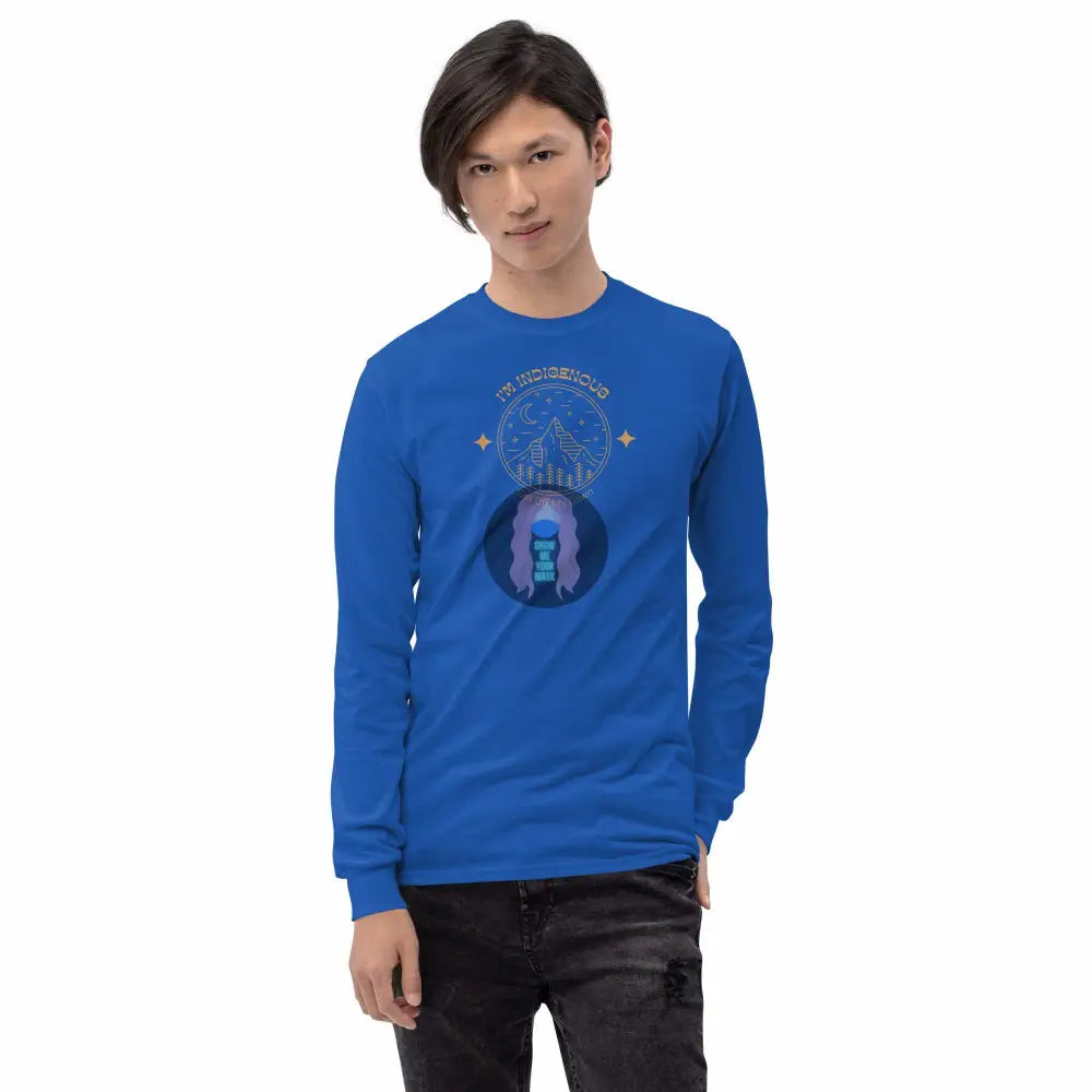 "I'm Indigenous, get off my lawn" Men’s Long Sleeve Shirt -  from Show Me Your Mask Shop by Show Me Your Mask Shop - Men's, Shirts