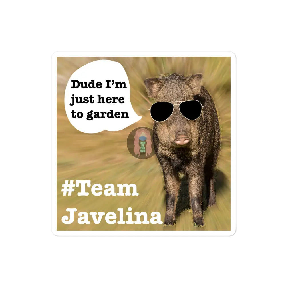 Javelina Dude Im Just Here To Garden Bubble-Free Stickers 4×4