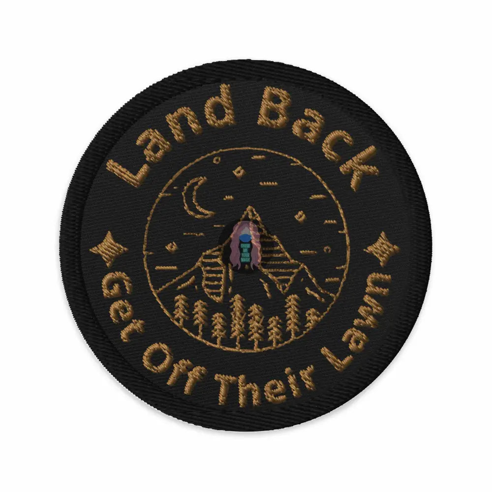 "Land Back Get Off Their Lawn" Embroidered patches -  from Show Me Your Mask Shop by Show Me Your Mask Shop - Patches