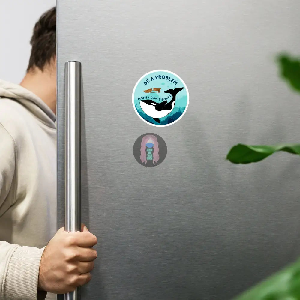 Orca ’Be A Problem Money Can’t Solve’ Magnet 4″×4″