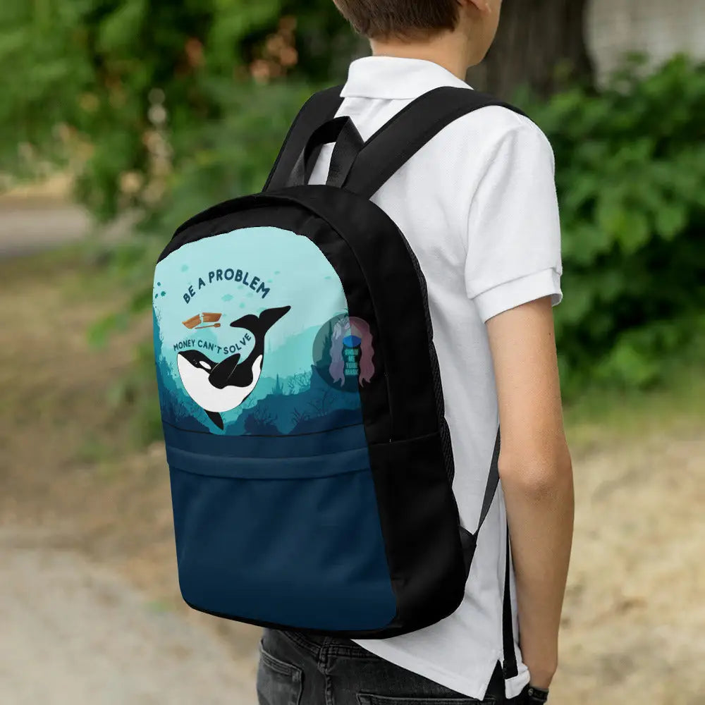 Orca Be A Problem Money Cant Solve Backpack