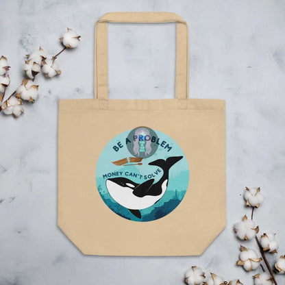 Orca "Be a Problem Money Can't Solve" Eco Tote Bag -  from Show Me Your Mask Shop by Show Me Your Mask Shop - Totes
