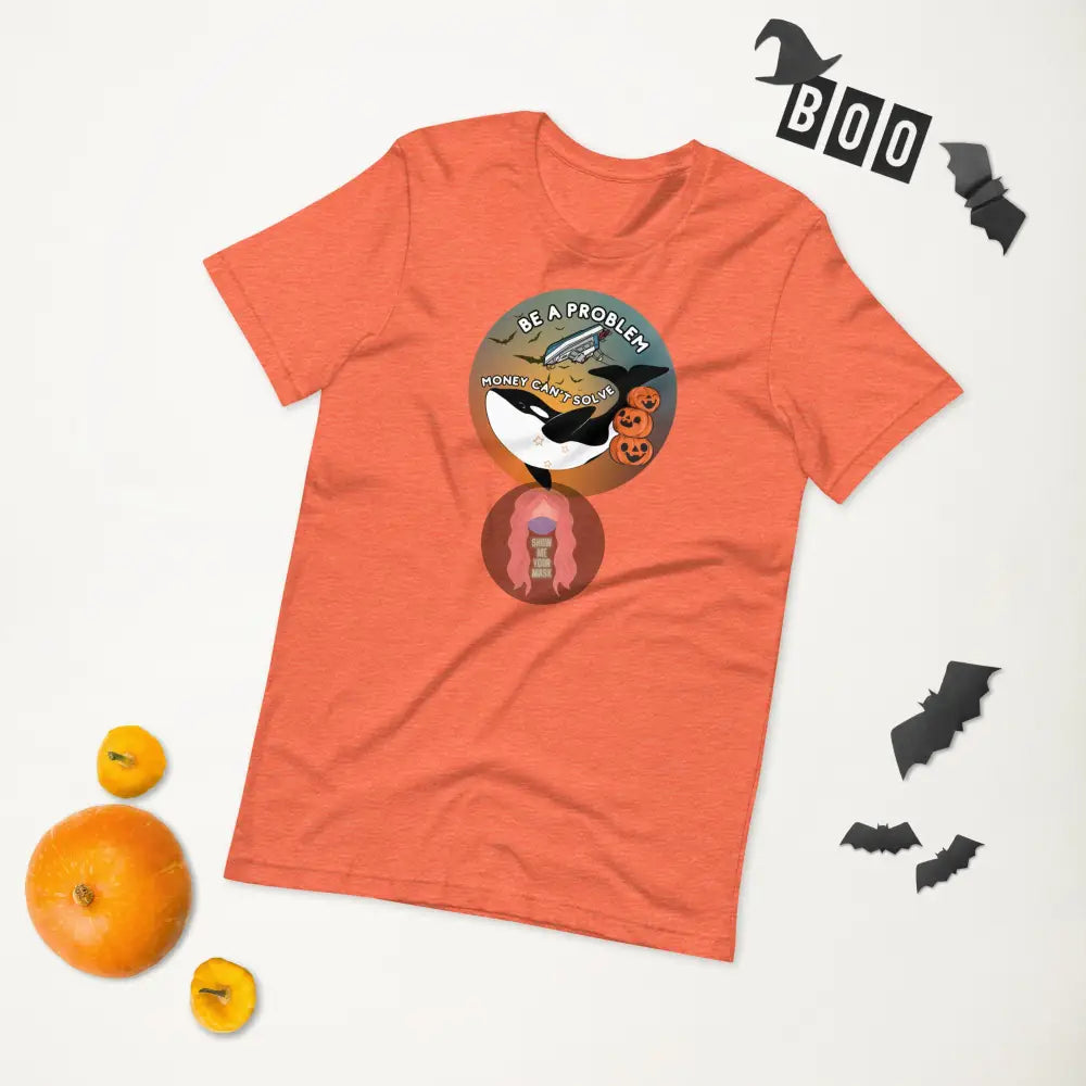 Orca Be A Problem Money Cant Solve Halloween Unisex T-Shirt Heather Orange / S