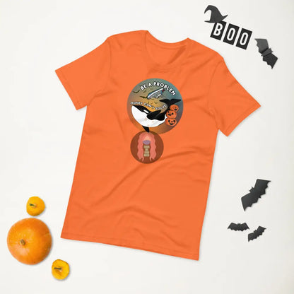 Orca Be A Problem Money Cant Solve Halloween Unisex T-Shirt Orange / Xs