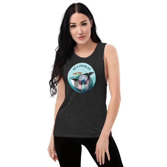 Orca ’Be A Problem Money Can’t Solve’ Ladies’ Muscle Tank Black Heather / S